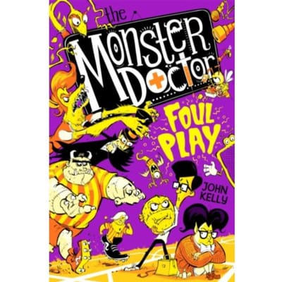 The Monster Doctor: Foul Play - Monster Doctor - John Kelly