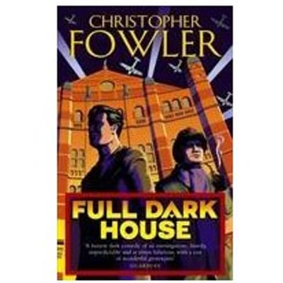 Full Dark House - Bryant & May - Christopher Fowler