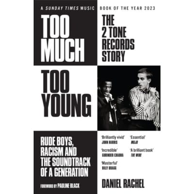 Too Much Too Young: The 2 Tone Records Story - Daniel Rachel
