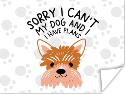 Poster Quotes - Spreuken - Sorry I can't my dog and I have plans - Honden - 160x120 cm XXL
