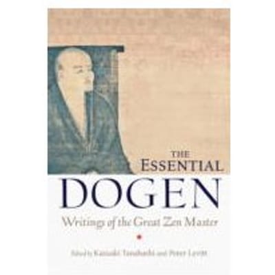 The Essential Dogen : Writings of the Great ZEN Master - Eihei Dogen