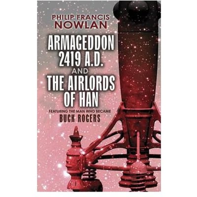 Armageddon--2419 A.D. And The Airlords Of Han - Philip Francis Nowlan