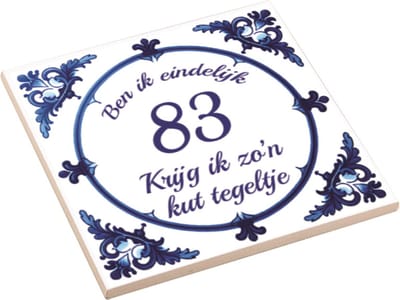 Spreuktegel | Ben Ik Eindelijk 83 Jaar Krijg Ik Zo'n Kut Tegeltje | Kuttegel | Cadeau Verjaardag