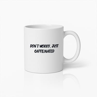 Grappige Koffiemok – "Don’t Worry, Just Caffeinated" – Humoristische Keramische Mok voor Koffieliefhebbers – Perfect Cadeau voor Kantoor en Thuis
