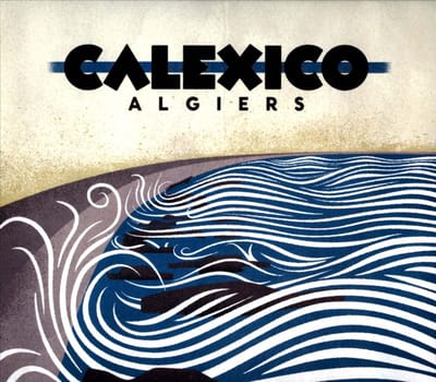 Algiers - Calexico