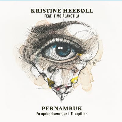 Kristine Heebøll Feat. Timo Alakotila - Pernambuk - En Opdagelsesrejse I 11 Kapitler (CD)