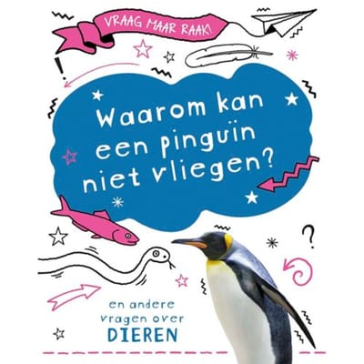 Waarom Kan Een Pinguïn Niet Vliegen? - Vraag Maar Raak! - Anna Claybourne