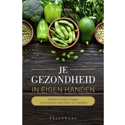 Je Gezondheid In Eigen Handen - Pelkmans - Miek Maes