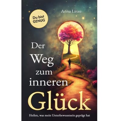 Der Weg Zum Inneren Glück - Anna Lirau