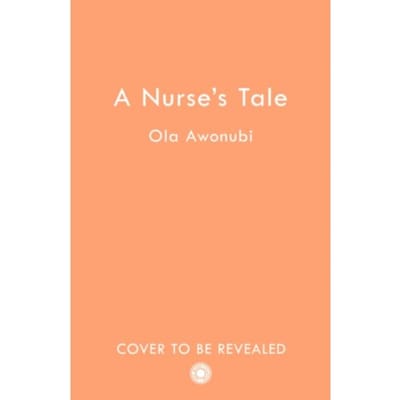A Nurse’s Tale - Ola Awonubi