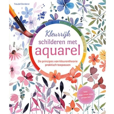 Kleurrijk Schilderen Met Aquarel - Traudel Donderer