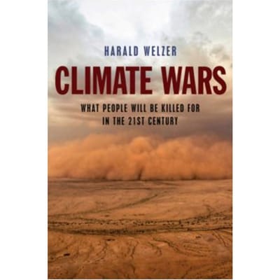 Climate wars : what people will be killed for in the 21st century - Harald Welzer