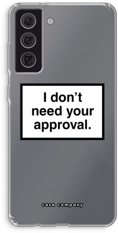 Hoesje geschikt voor Samsung Galaxy S21 FE hoesje - Don't need approval - Soft Cover Telefoonhoesje - Bescherming aan alle Kanten en Schermrand
