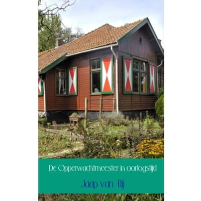 De Opperwachtmeester In Oorlogstijd - Jaap van Rij