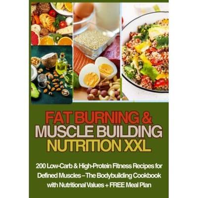 Fat Burning & Muscle Building Nutrition Xxl 200 Low-Carb & High-Protein Fitness Recipes For - Luise Gartmann