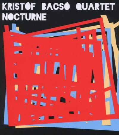 Kristóf Bacsó Quartet - Nocturne (CD)