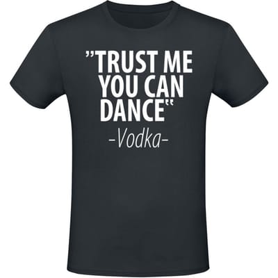 Sprüche - Fun T-shirt - Trust Me You Can Dance - Vodka - XL - voor Mannen - zwart