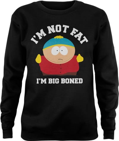 South Park I'm Not Fat I'm Big B-on-ed Girly-sweatshirt voor dames, zwart