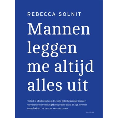 Mannen Leggen Me Altijd Alles Uit - Rebecca Solnit
