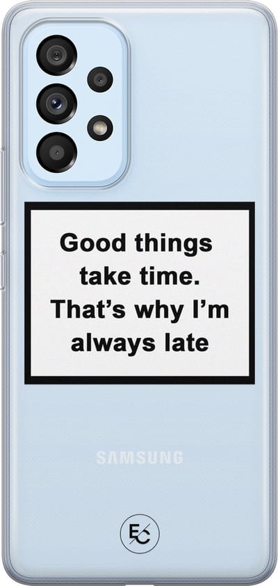 Hoesje geschikt voor Samsung Galaxy A53 - Good things take time - Soft Case - TPU - Tekst - Transparant - ELLECHIQ
