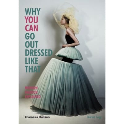 Why You Can Go Out Dressed Like That - Marnie Fogg
