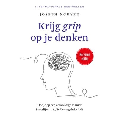 Krijg Grip Op Je Denken - Joseph Nguyen
