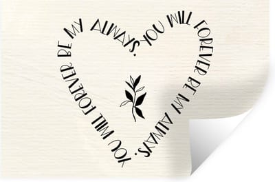 Muurstickers - Sticker Folie - Quotes - Liefde - Spreuken - You will forever be my always - 30x20 cm - Plakfolie - Muurstickers Kinderkamer - Zelfklevend Behang - Zelfklevend behangpapier - Stickerfolie
