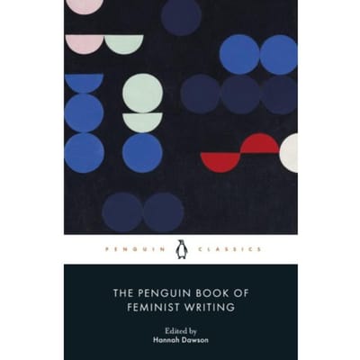 The Penguin Book Of Feminist Writing - Penguin Modern Classics - Hannah Dawson