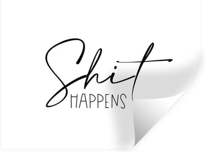 Muurstickers - Sticker Folie - Spreuken - Quotes - Shit happens - Wit - Shit - 40x30 cm - Plakfolie - Muurstickers Kinderkamer - Zelfklevend Behang - Zelfklevend behangpapier - Stickerfolie