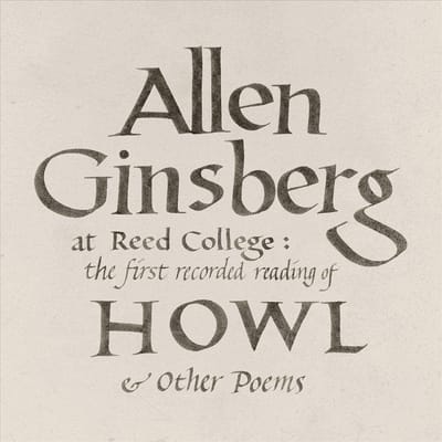 At Reed College: The First Recorded Reading Of Howl & Other Poems