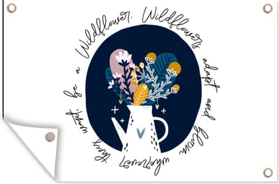 Muurdecoratie Quotes - Wildflowers adapt and bloom wherever they want, be a Wildflower - Spreuken - 180x120 cm - Tuinposter - Tuindoek