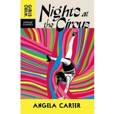 Nights At The Circus - Weird Girls - Angela Carter