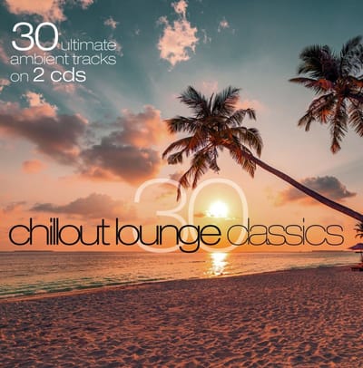 Various Artists - 30 Chillout Lounge Classics