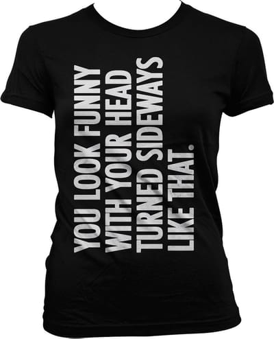 Hybris You Look Funny With Your Head Girly T-shirt voor dames, zwart