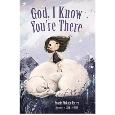 God, I Know You're There - Bonnie Rickner Jensen