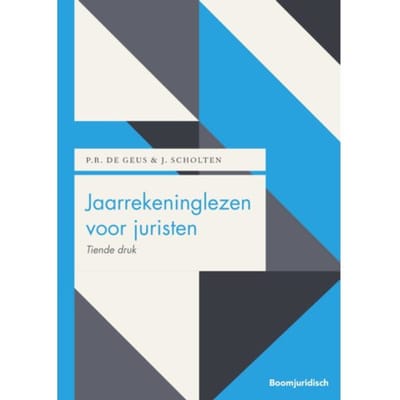 Jaarrekeninglezen Voor Juristen - Boom Juridische Studieboeken - P.R. de Geus