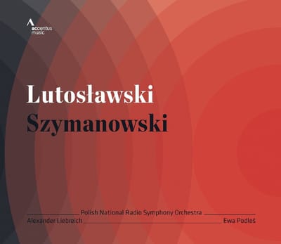 Ewa Podles, Polish National Radio Symphony Orchestra, Alexander Liebreich - Lutoslawski | Szymanowski: Concerto For Orchestra (CD)