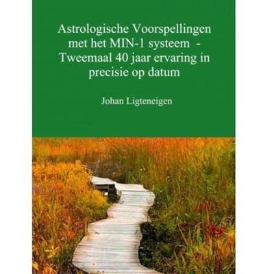 Astrologische Voorspellingen Met Het Min-1 Systeem - Tweemaal 40 Jaar Ervaring In Precisie Op Datum - Johan Ligteneigen