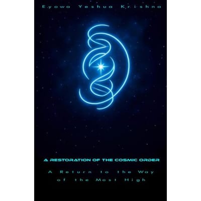 A Restoration Of The Cosmic Order (Compact Version) - Eyowa Yeshua Krishna