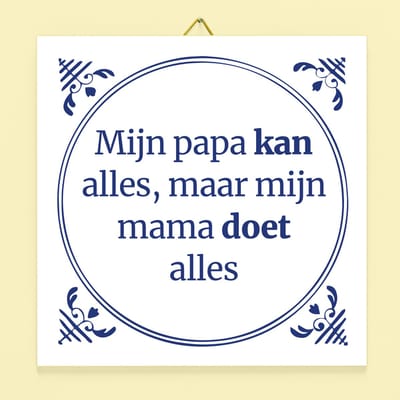 Tegeltje Mijn papa kan alles maar mijn mama doet alles van Ditverzinjeniet