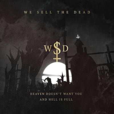 Heaven Doesn’t Want You And Hell Is Full