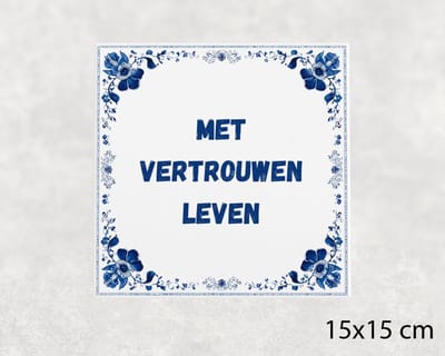 Spreuk tegel 15x15 cm Met vertrouwen leven