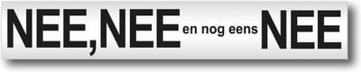 Nee Nee en nog eens Nee brievenbus sticker - Aluminium - Tekst Zwart.