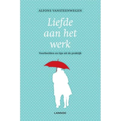 Liefde Aan Het Werk - Alfons Vansteenwegen