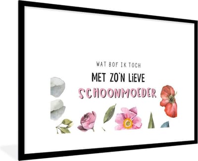 Fotolijst inclusief poster - Posterlijst 120x80 cm - Posters - Quotes - Schoonmoeder - Wat bof ik toch met zo'n lieve schoonmoeder - Spreuken - Foto in lijst decoratie - Cadeau voor moeder - Moederdag cadeautje