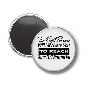 Button Met Magneet 58 MM - The Right Person Will Motivate You - NIET VOOR KLEDING