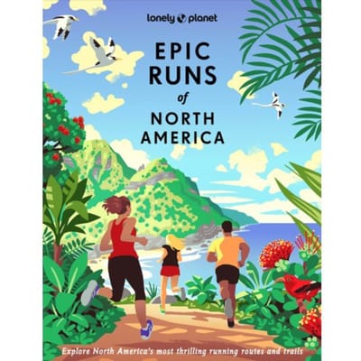 Lonely Planet Epic Runs Of North America - Lonely Planet Epic Series