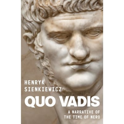 Quo Vadis: A Narrative Of The Time Of Nero - Henryk Sienkiewicz
