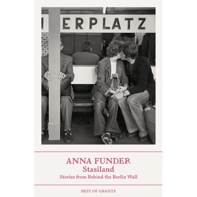 Stasiland - Best Of Granta - Anna Funder