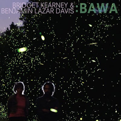 Bawa - Bridget Kearney & Benjamin Lazar